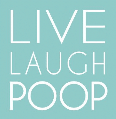 Live Laugh Poop